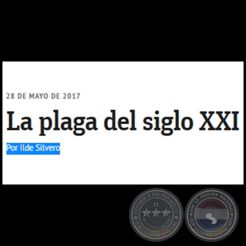 LA PLAGA DEL SIGLO XXI - Por ILDE SILVERO - Domingo, 28 de Mayo de 2017